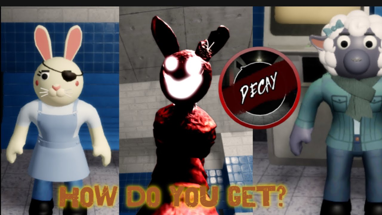 How do you get?  Decay  in My Average Piggy RP ￼