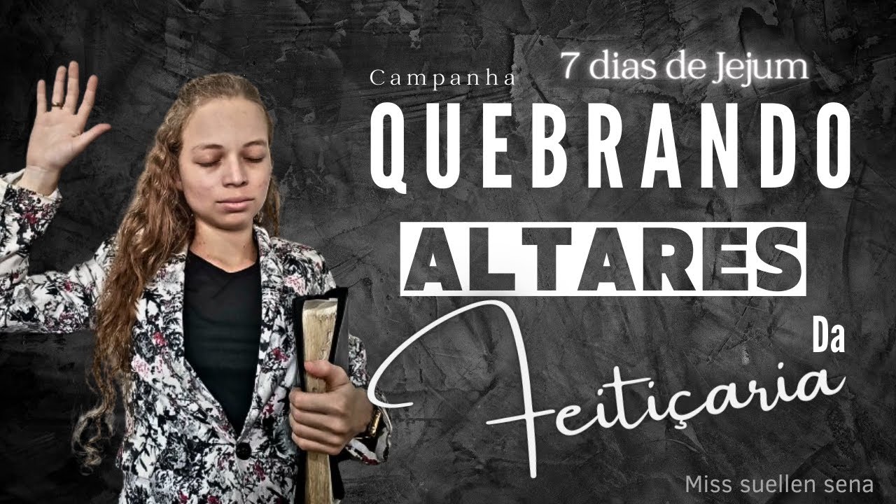 #1 CAMPANHA QUEBRANDO ALTARES DA FEITIÇARIA - Miss Suellen Sena