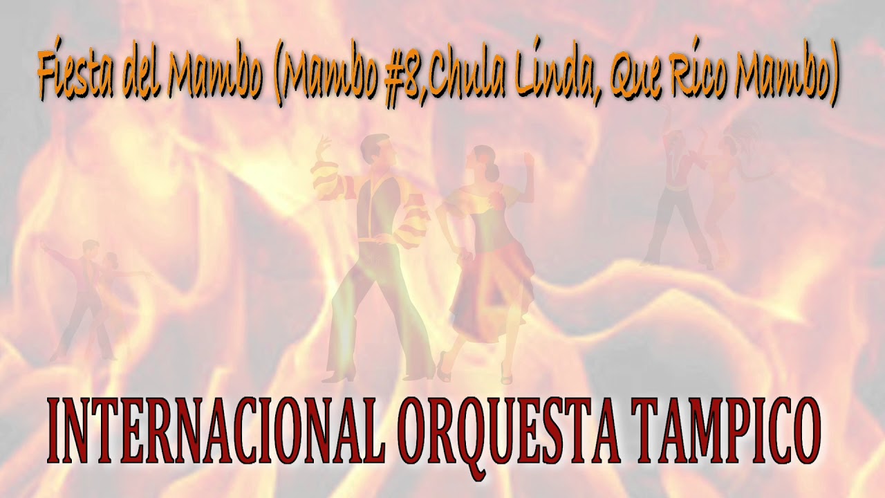 Fiesta del Mambo (Mambo #8,Chula Linda, Que Rico Mambo)  Orquesta Tampico de Claudio Rosas.