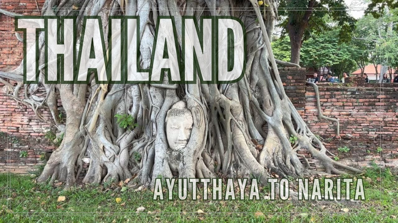 [ タイ ] 初めてのタイ！ギュギュッと詰め込んだ4泊5日の旅！Ayuttahaya to Narita
