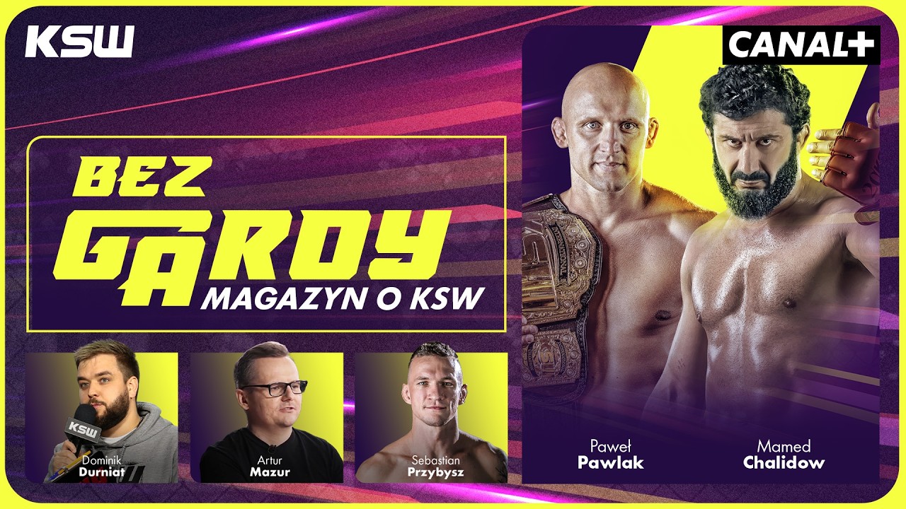 CHALIDOW I PAWLAK PRZED XTB KSW 117! MAGAZYN O KSW: BEZ GARDY #13