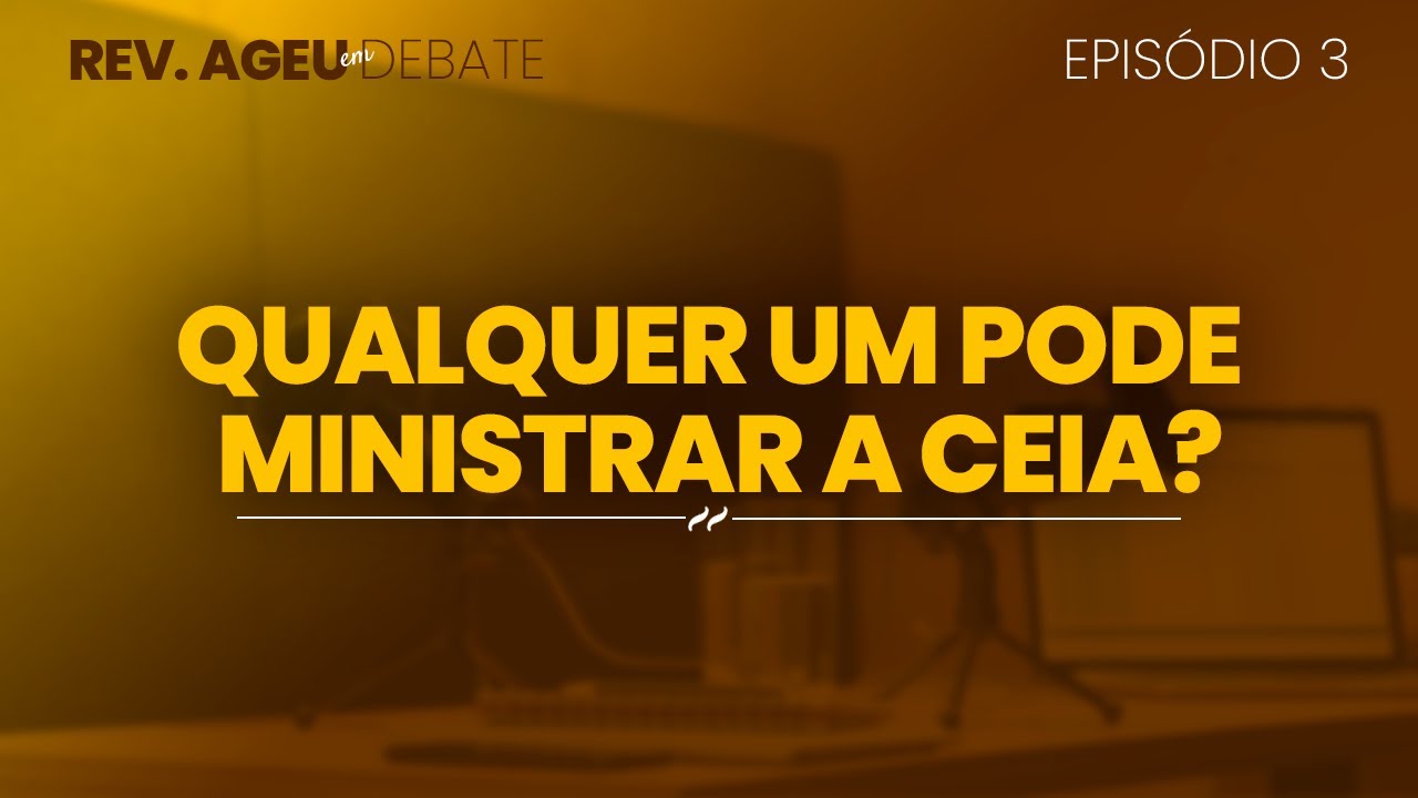 Qualquer um pode ministrar a ceia?