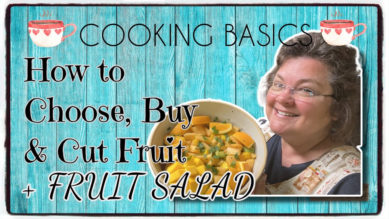 🍊How to Cut Fruit | Buying Tips | How to Make Fruit Salad | Homemaking | Now is the Time to Learn