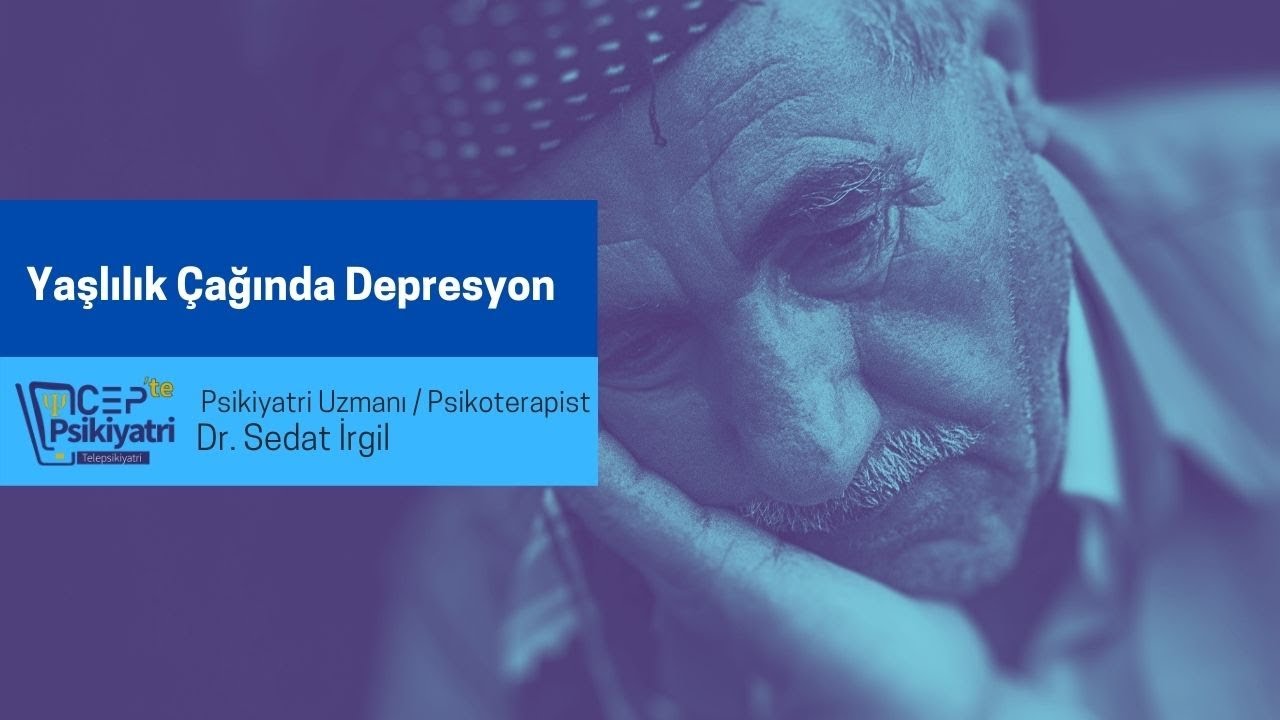 YAŞLILIK ÇAĞINDA DEPRESYON | CEPTE PSİKİYATRİ