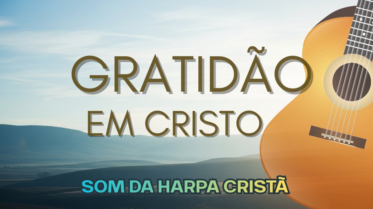 Hinos de Gratidão Eterna e Confiança em Deus | Harpa Cristã - Ambiente de Adoração 🙌
