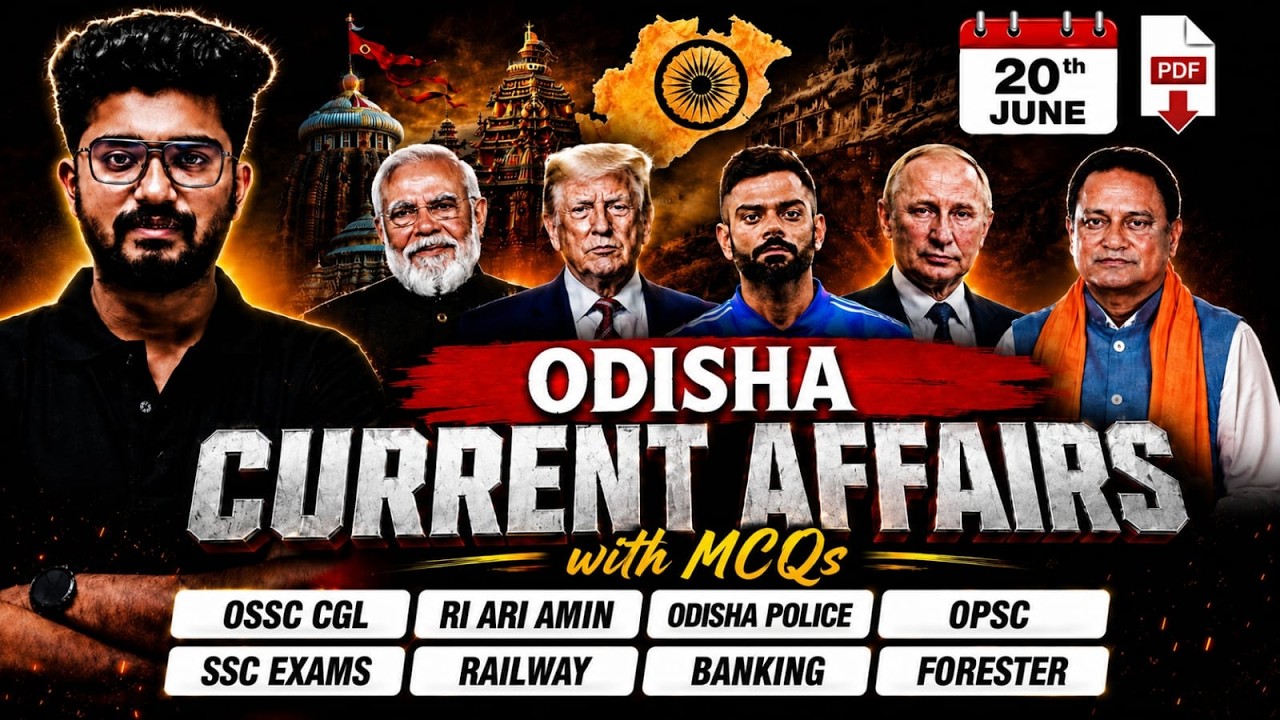 20th JUNE Current Affairs 2026 | Odisha Current Affairs For OSSC CGL, RI AMIN By Shakti Sir