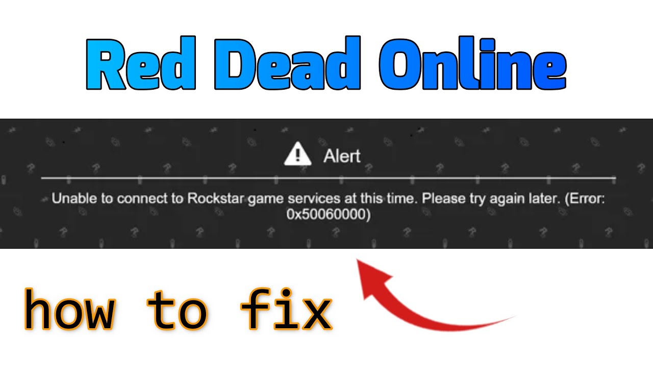 How to fix Unable to connect to rockstar game services Error (0x50060000) Red Dead Online