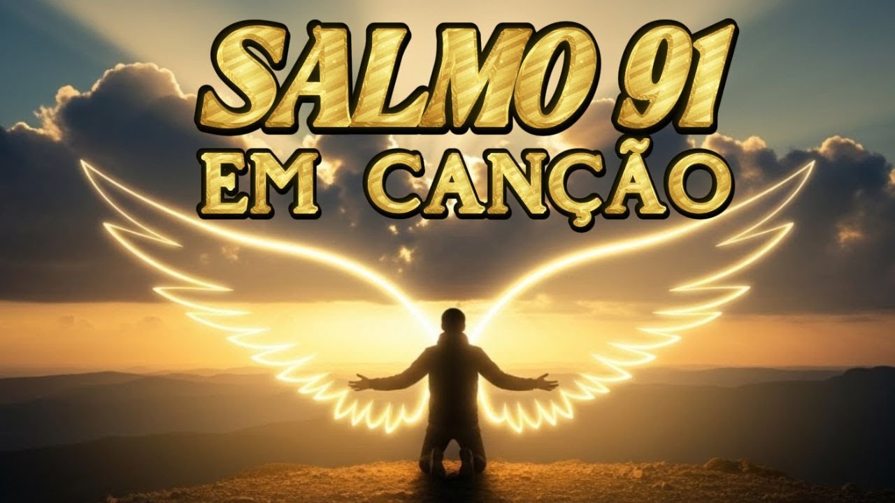 SALMO 91 EM FORMA DE CANÇÃO — UMA DECLARAÇÃO DE PROTEÇÃO E PAZ