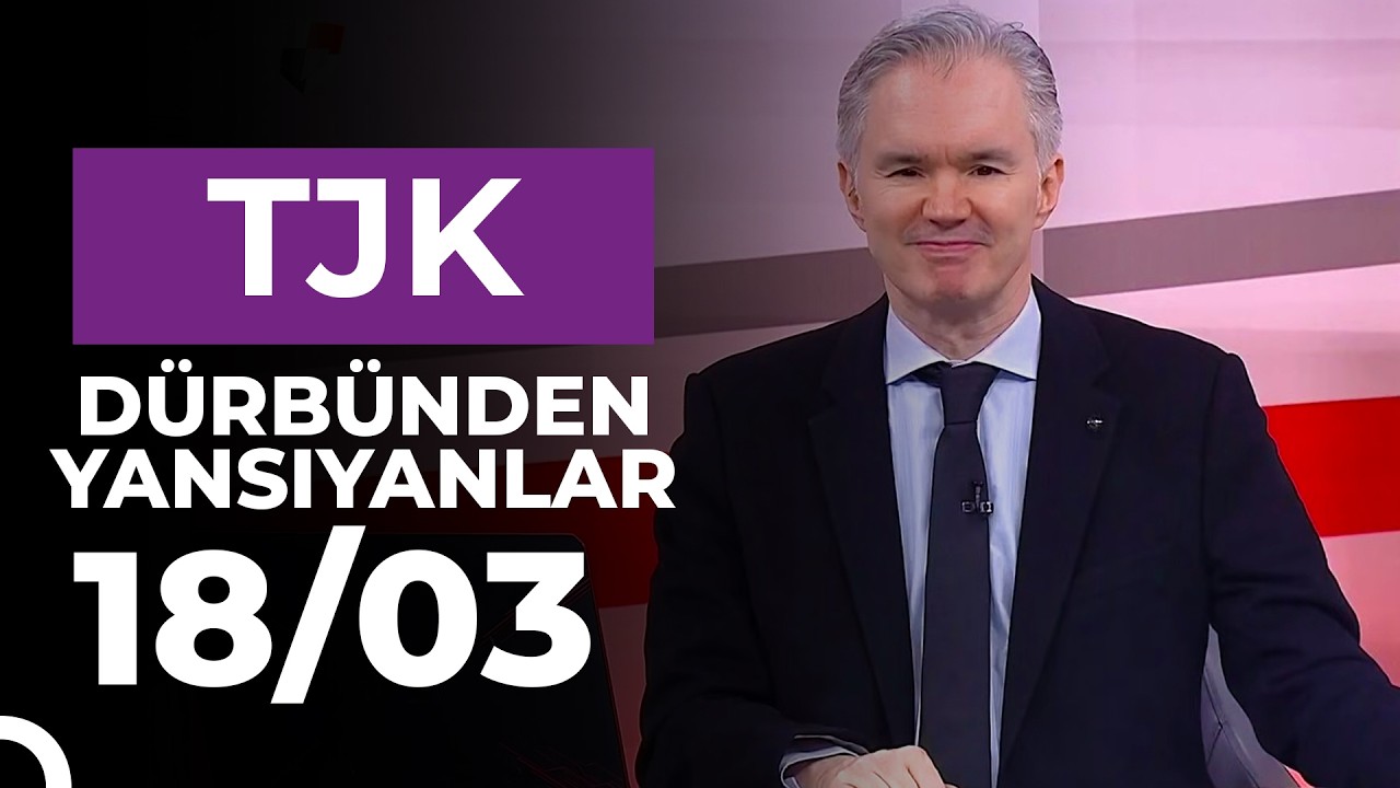 Dürbünden Yansıyanlar (18/03/2026)