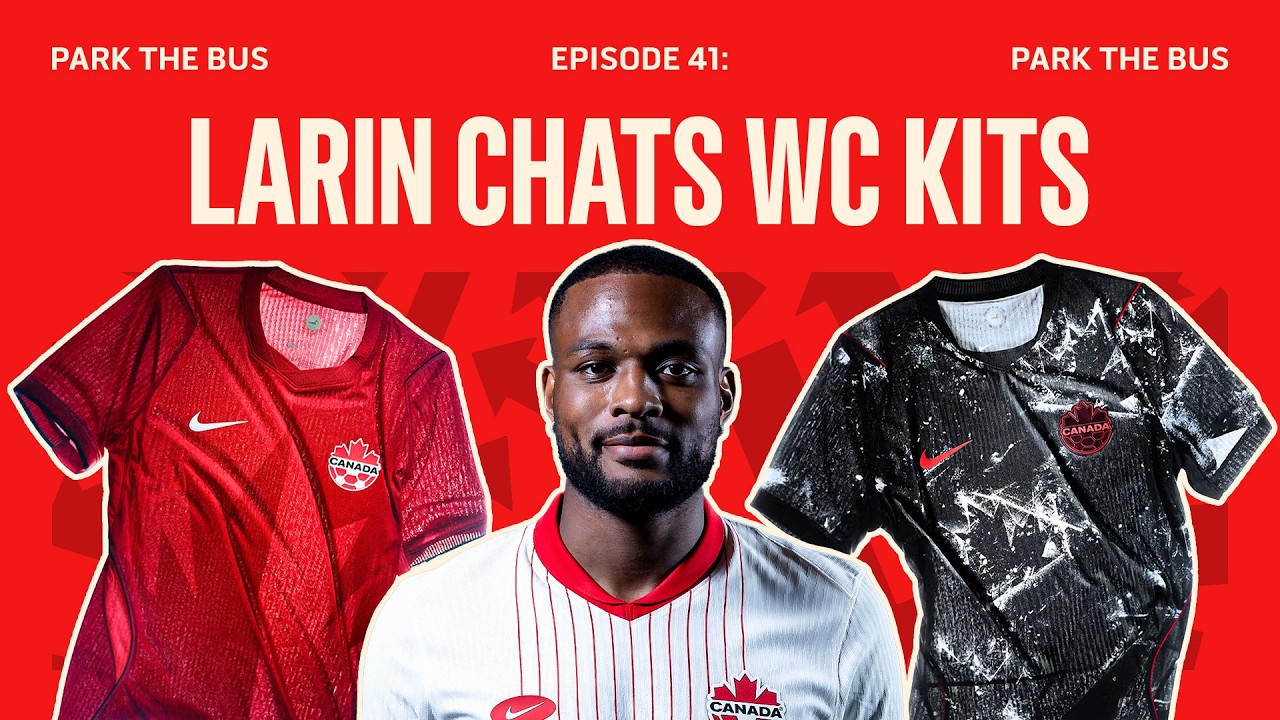 Cyle Larin joins the show & Canada’s World Cup jersey reveal | Park The Bus Ep. 41