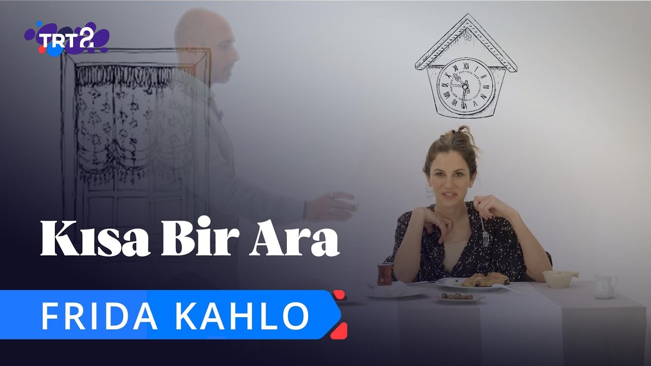 Frida Kahlo | Kısa Bir Ara 8. Bölüm