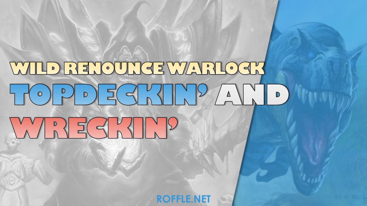 Hearthstone | Top Deckin' and Wreckin' | Wild Renounce Warlock