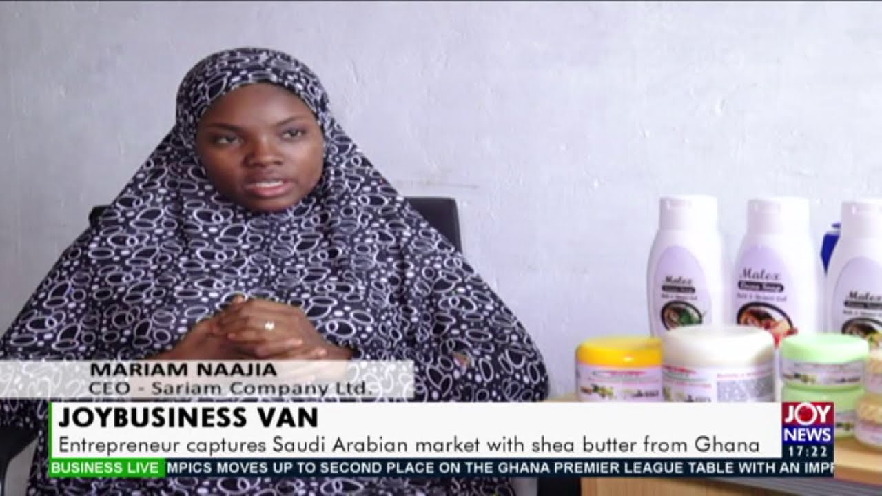 Entrepreneur captures Saudi Arabia market with Shea butter from Ghana – Joy Business Van (3-2-21)