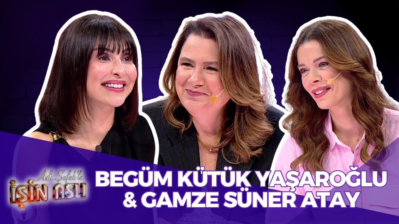 Aslı Şafak'la İşin Aslı - Begüm Kütük Yaşaroğlu & Gamze Süner Atay | 26 Şubat 2025