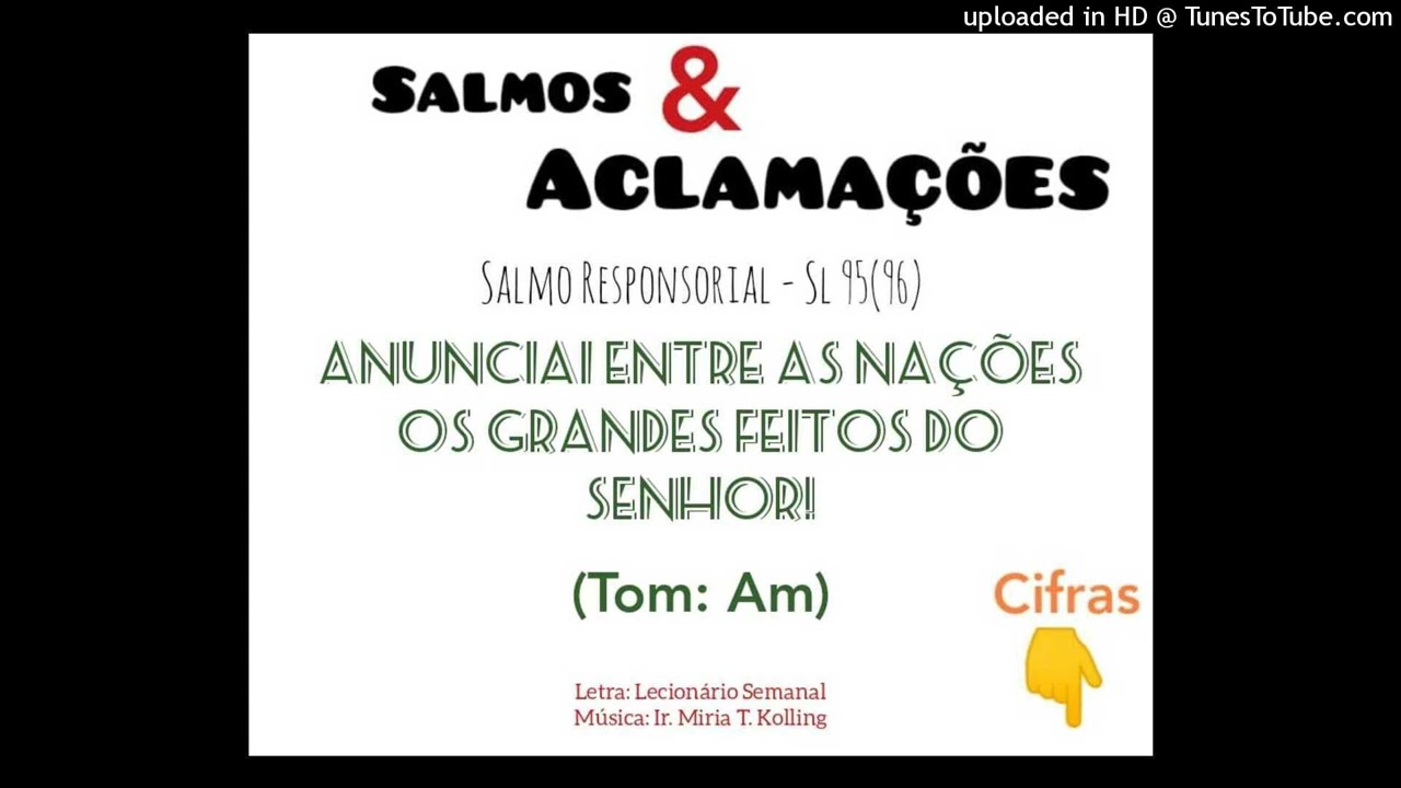 Anunciai entre as nações os grandes feitos do Senhor - Sl 95(96)