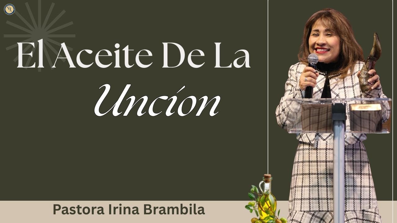 El aceite de la uncion | Pastora Irina Brambila