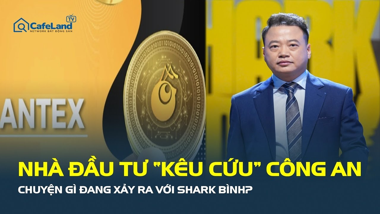 Nhà đầu tư “KÊU CỨU” công an, chuyện gì đang xảy ra với Shark Bình? | CafeLand
