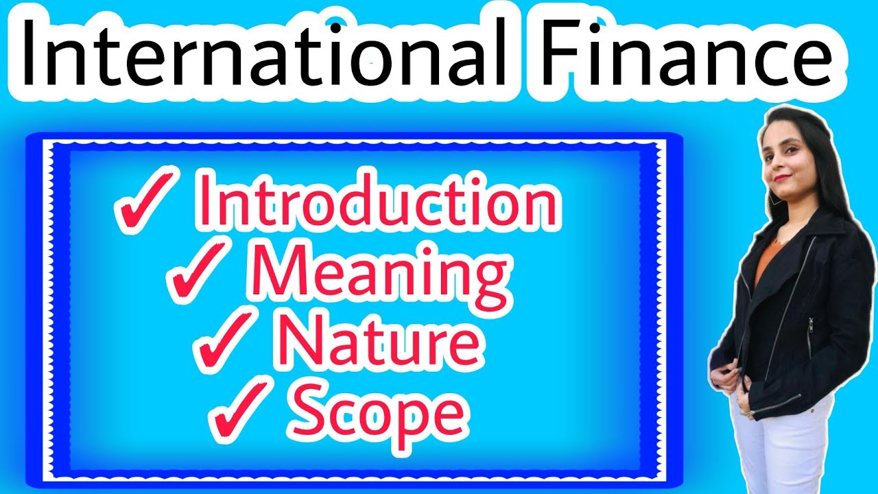 International Finance introduction , meaning , nature & scope | international finance bba bcom mcom