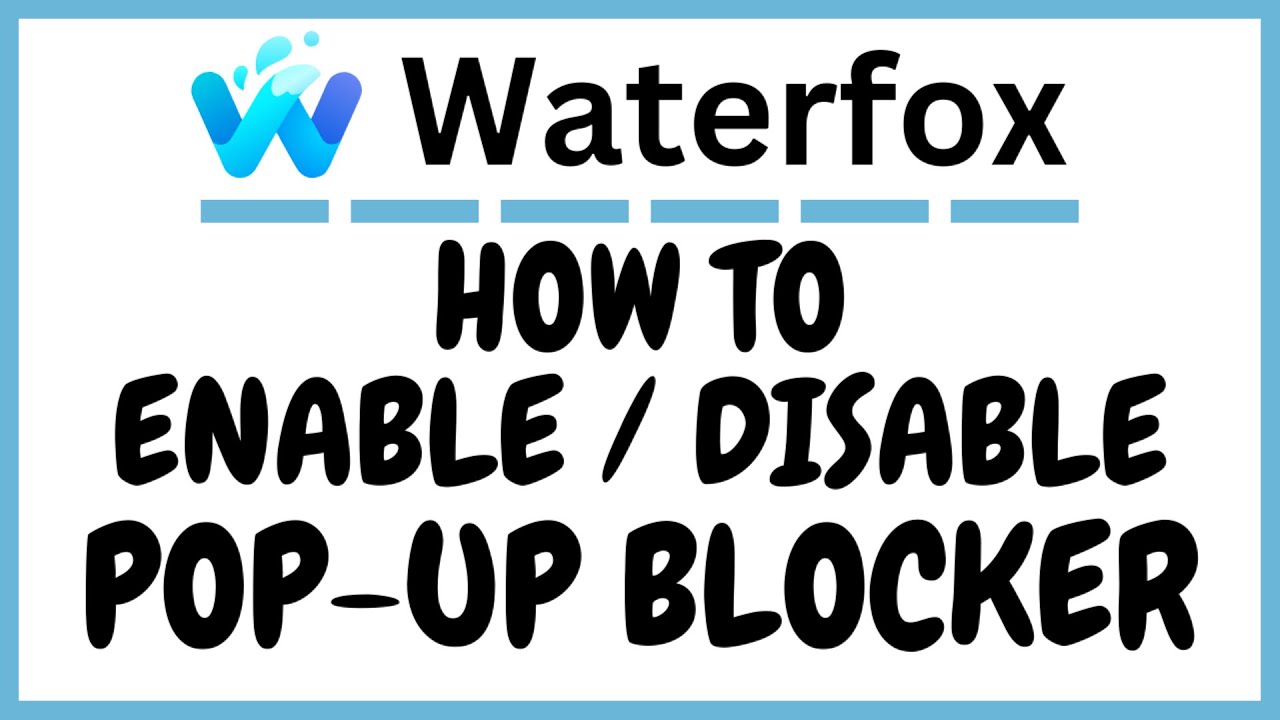 How To Enable Or Disable The  Pop-Up Blockers On The Waterfox Browser | PC | *2025