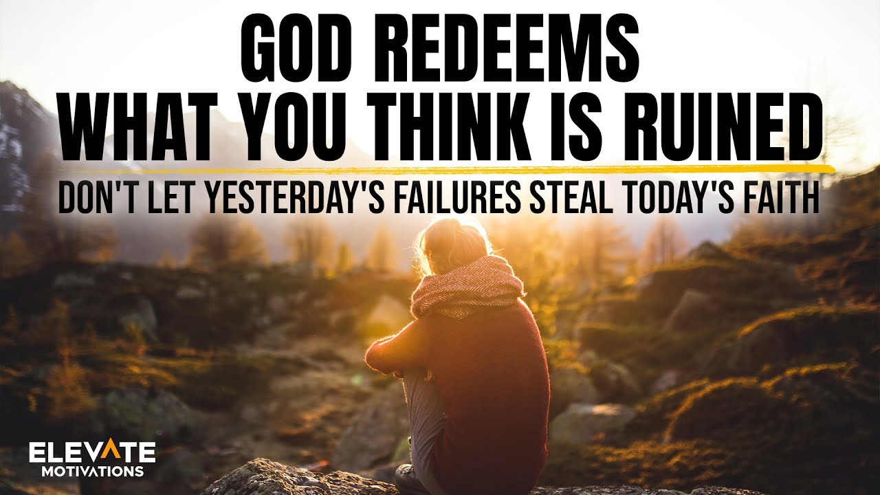 Don't Let Yesterday's Failures Steal Today's Faith | Christian Motivation