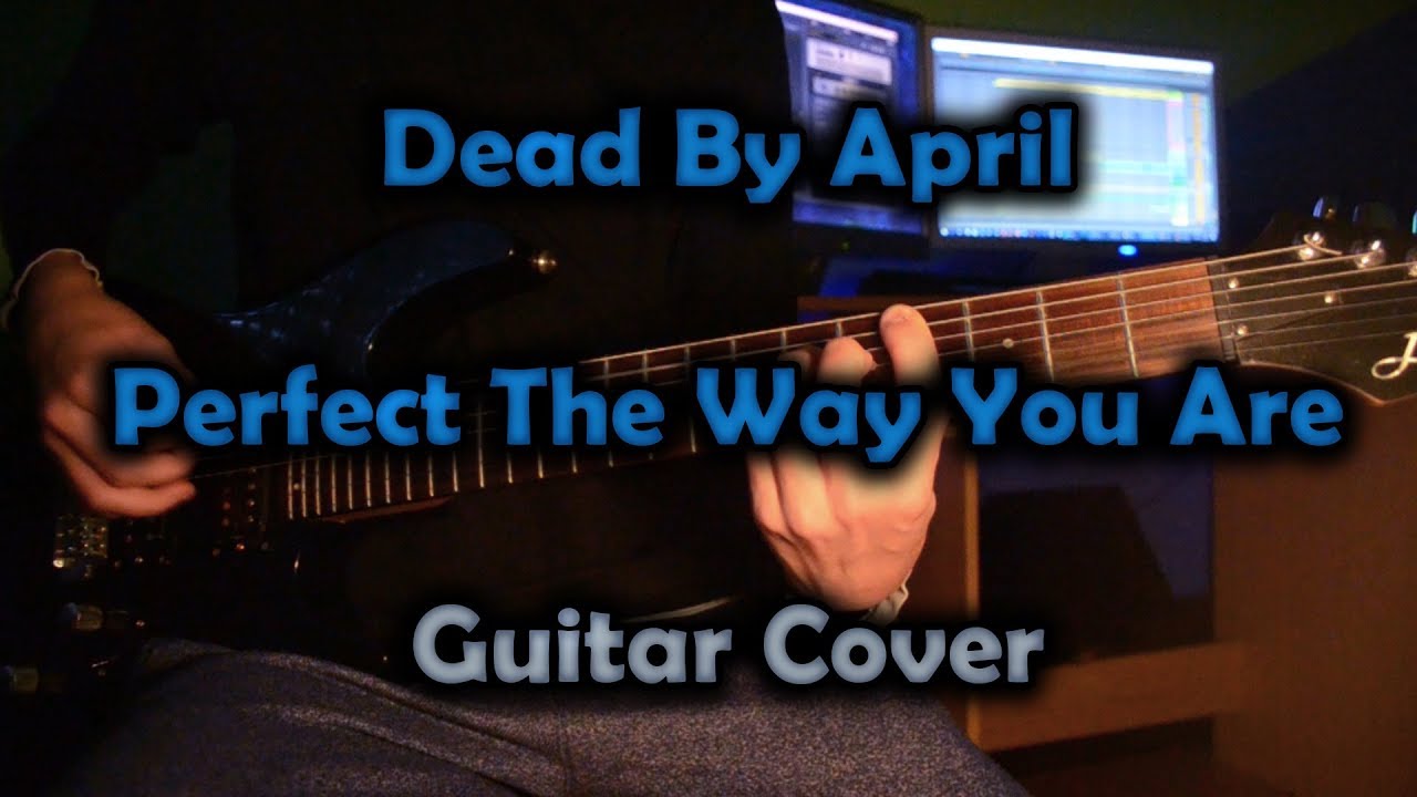 Dead By April - Perfect The Way You Are (GUITAR COVER)