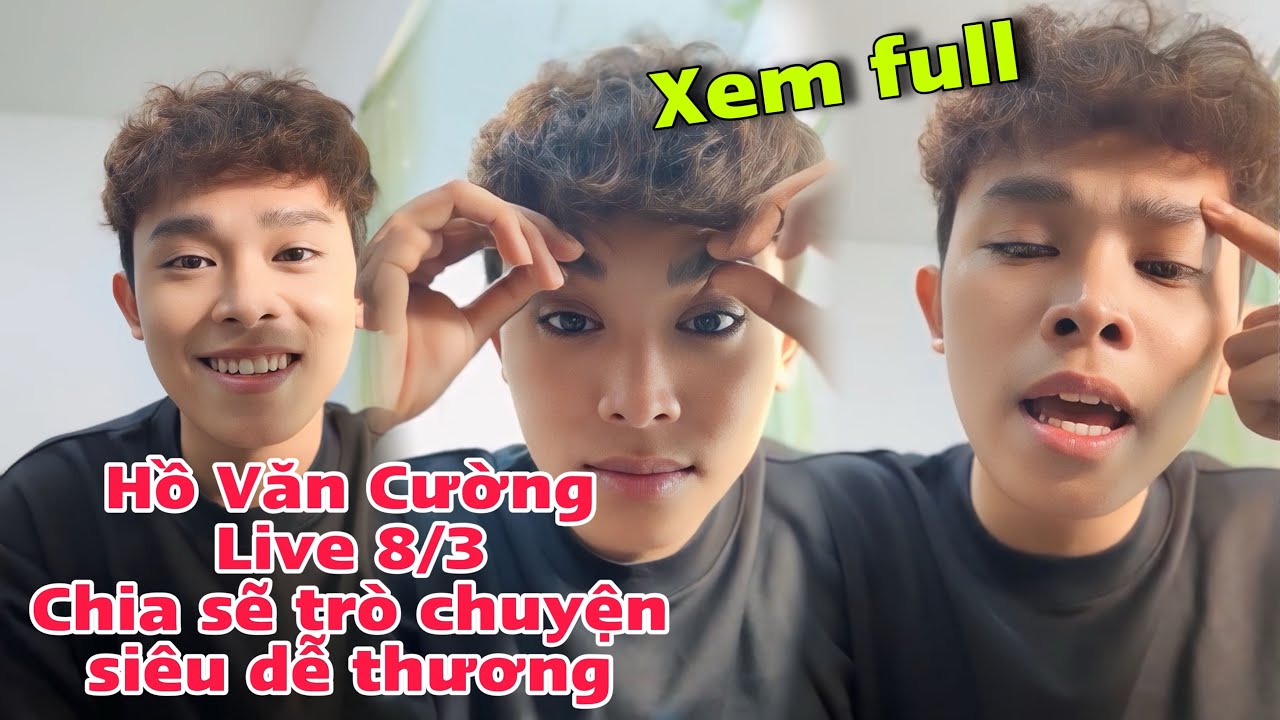 Hồ Văn Cường Livestream Trò Chuyện Cực Dễ Thương Ngày 8/3