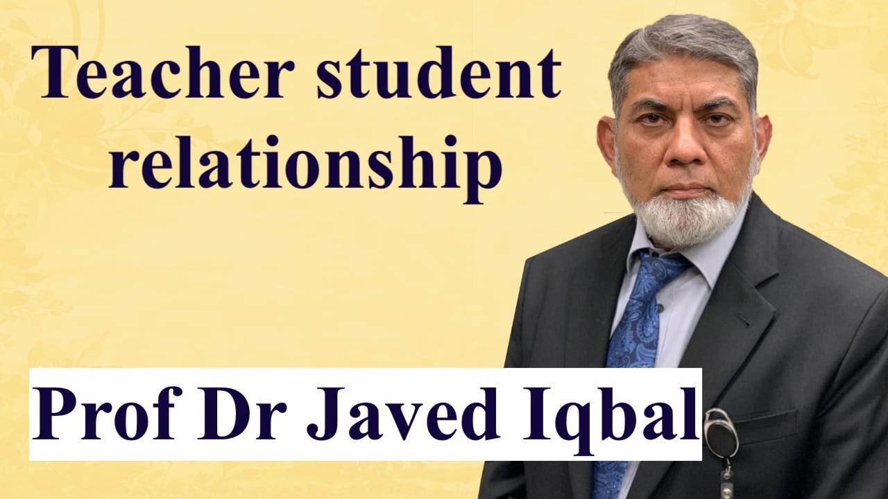 Teacher and student relationship: |Professor Dr Javed Iqbal|