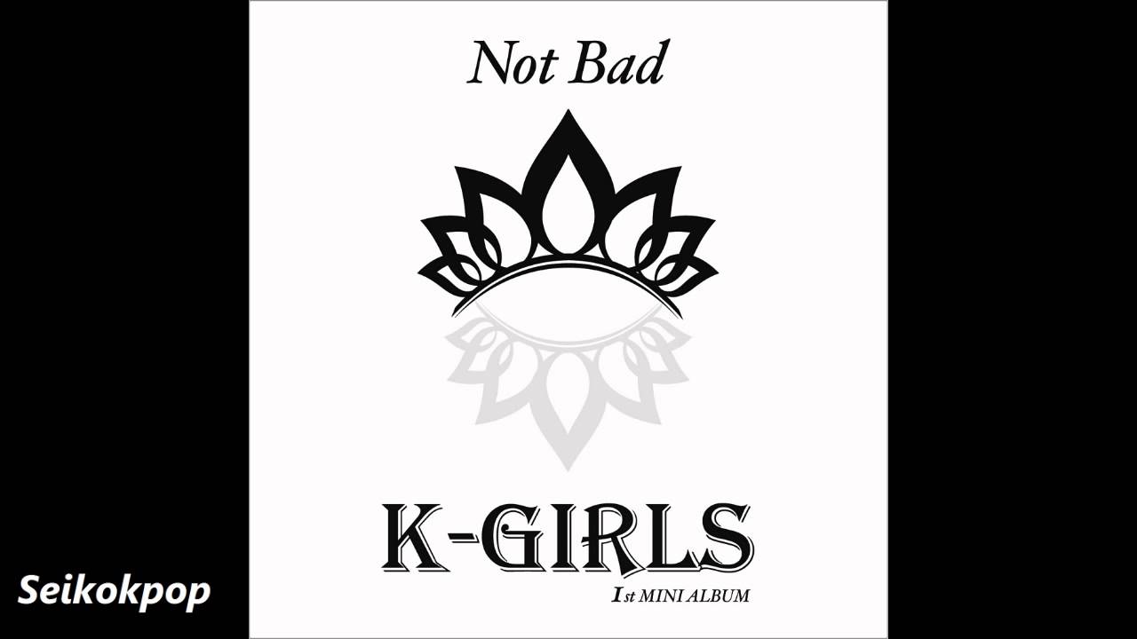 K-Girls (케이걸즈) - Not Bad [1st Mini Album] [Audio]