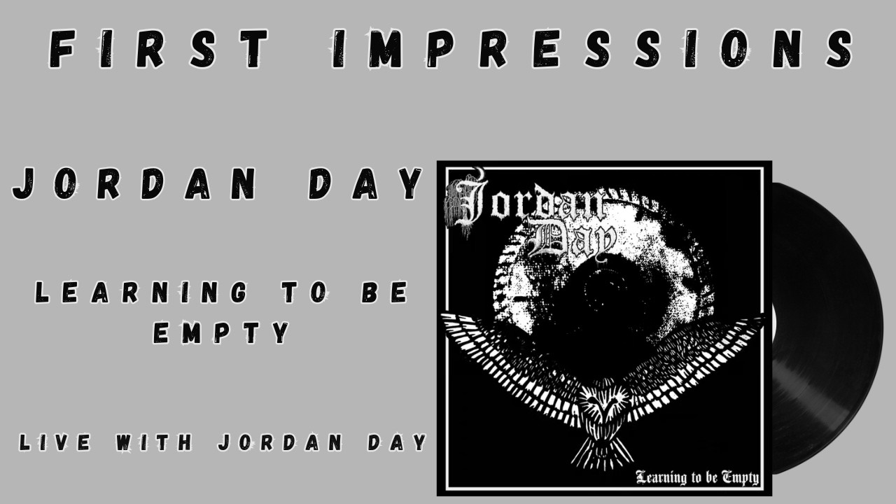 First Impressions Episode 76: Jordan Day Learning to be Empty