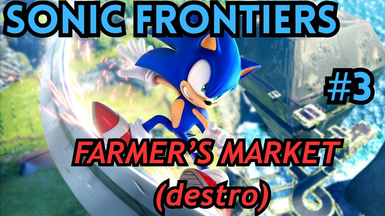 Sonic Frontiers Stream #3 | Farmer's Market Plays