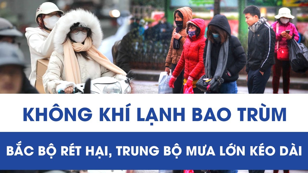 Không khí lạnh tràn về đột ngột: Vùng núi Bắc Bộ rét sâu, 6 tỉnh miền Trung mưa lớn kéo dài