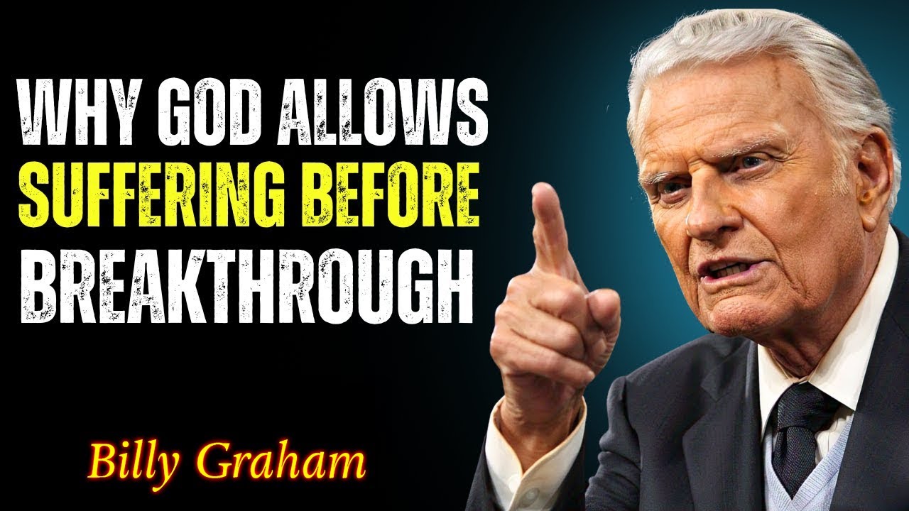 Why God allows suffering before breakthrough - Billy Graham