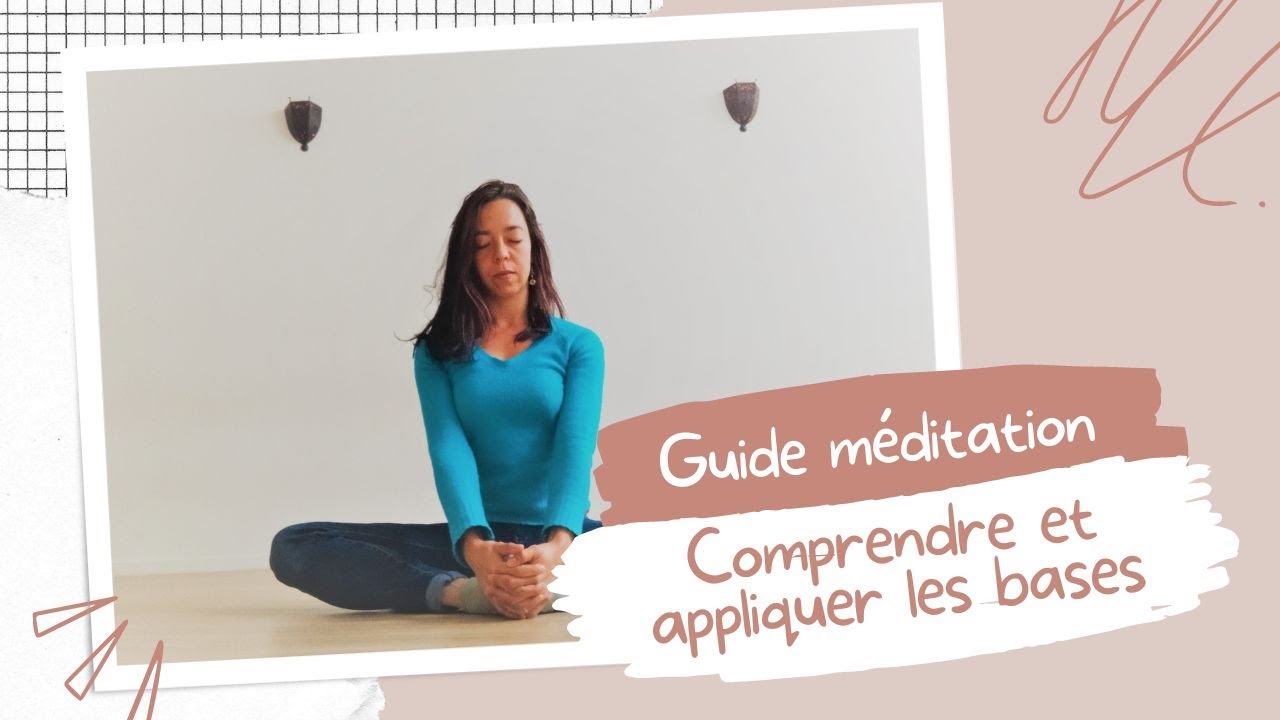 Guide m&eacute;ditation : comprendre et appliquer les bases
