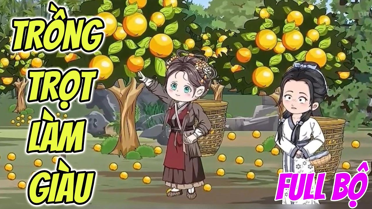 Full Bộ | Ta Trồng Trọt Làm Giàu Ở Cổ Đại | tại hạ Lệ Phi Dũng