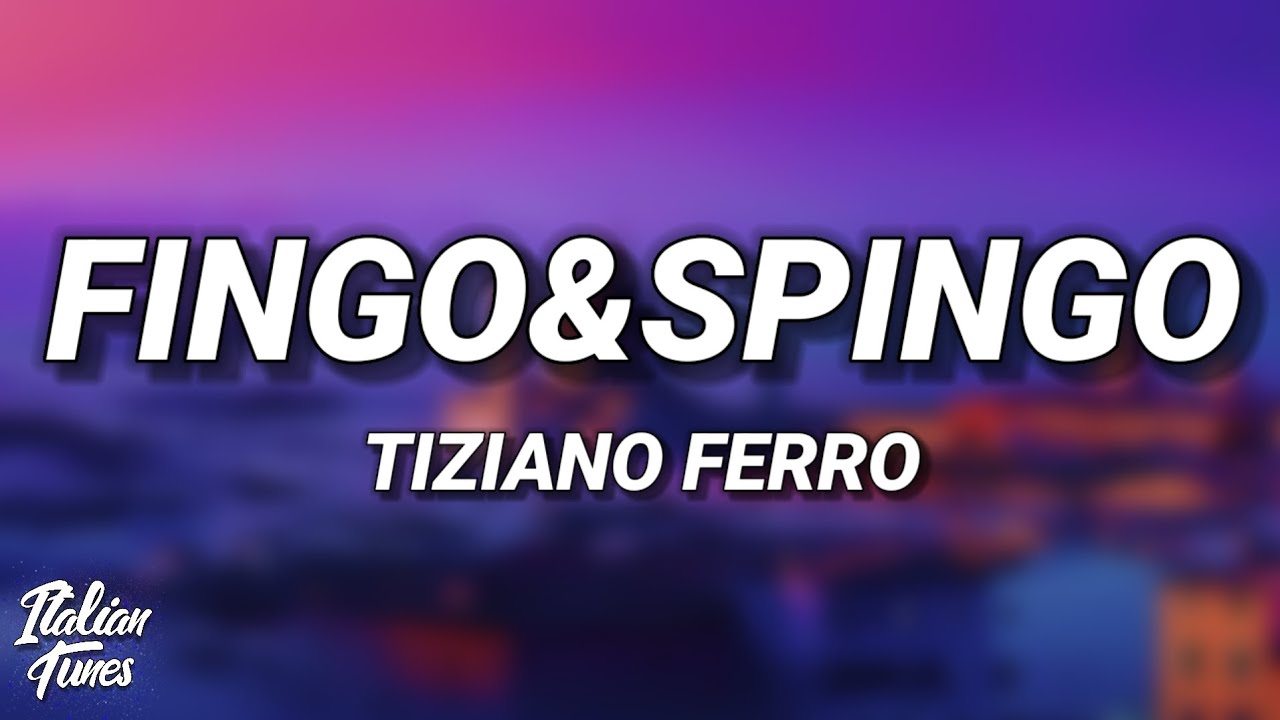 Tiziano Ferro - Fingo&Spingo (Testo/Lyrics)