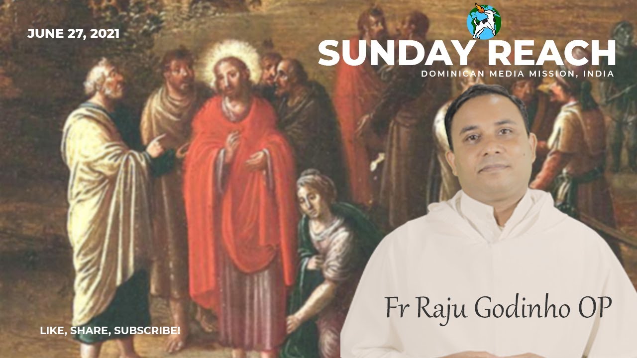13th Sunday in Ordinary Time | June 27, 2021| Sunday Reach | Fr Raju Godinho OP | Mark 5: 21-43