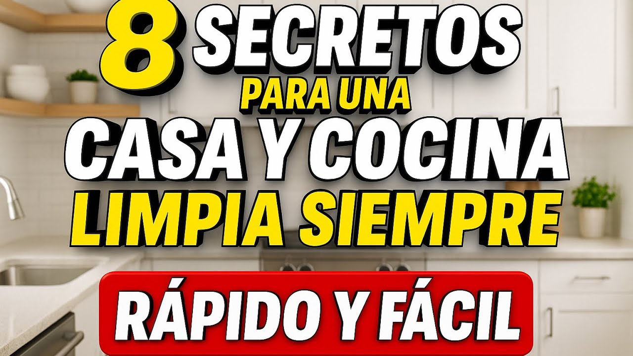 8 SECRETOS SIMPLES PARA UNA COCINA Y UNA CASA LIMPIA DIARIA