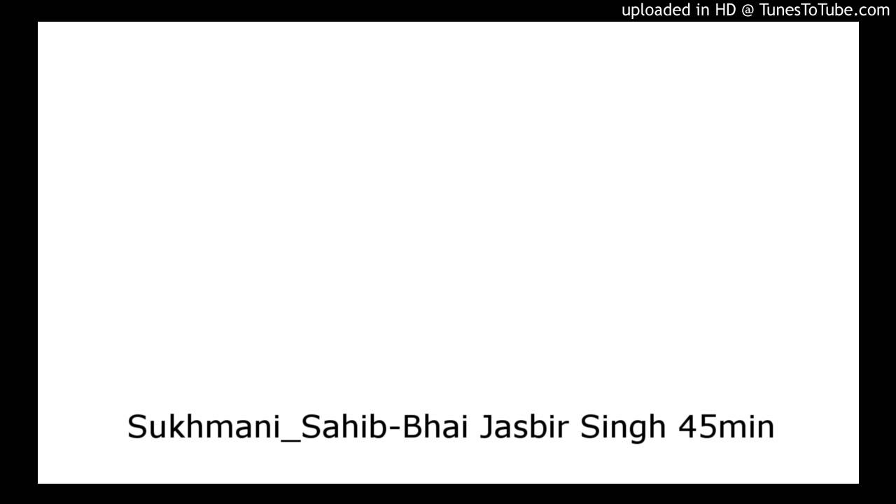 Sukhmani_Sahib-Bhai Jasbir Singh 45min
