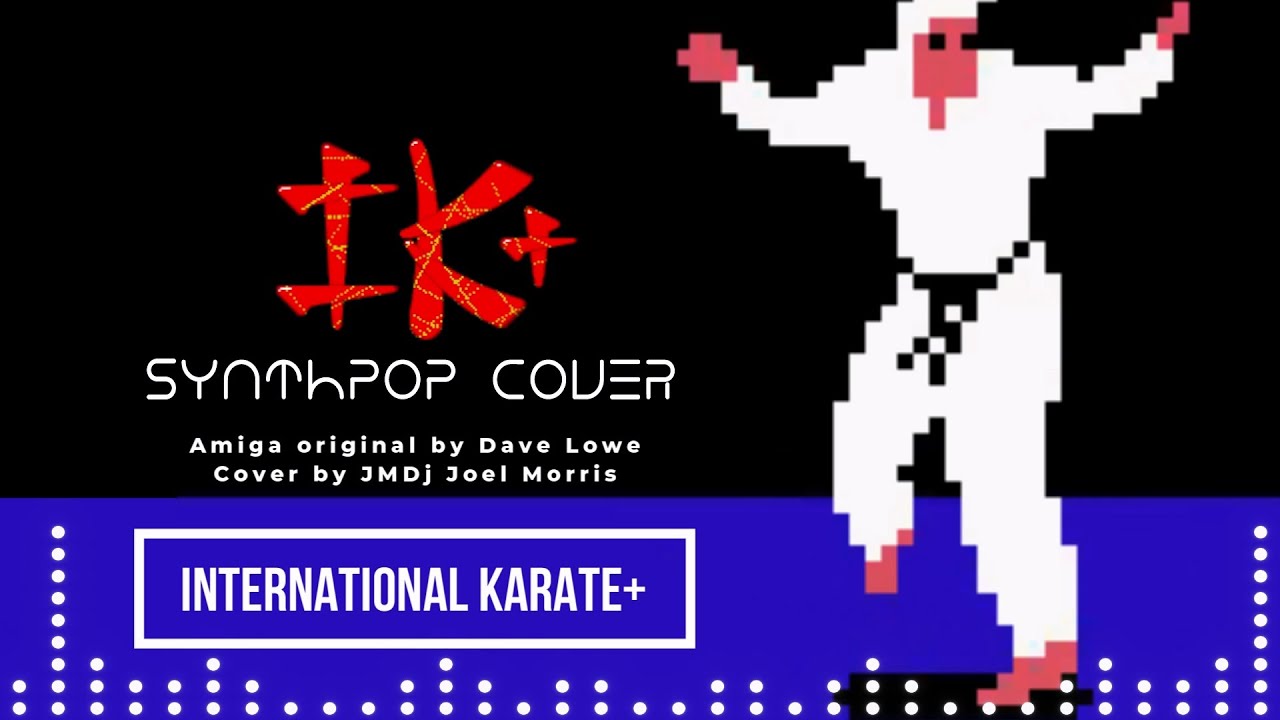INTERNATIONAL KARATE+  SynthPop Cover by Joel Morris