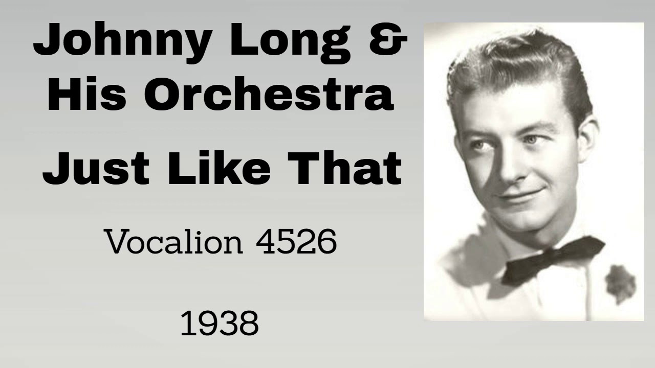 Johnny Long and his orchestra -  Just Like That - 1938