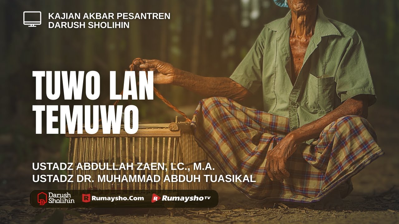 Tuwo Lan Temuwo - Ustadz Abdullah Zaen, Lc., M.A. dan Ustadz Dr. Muhammad Abduh Tuasikal