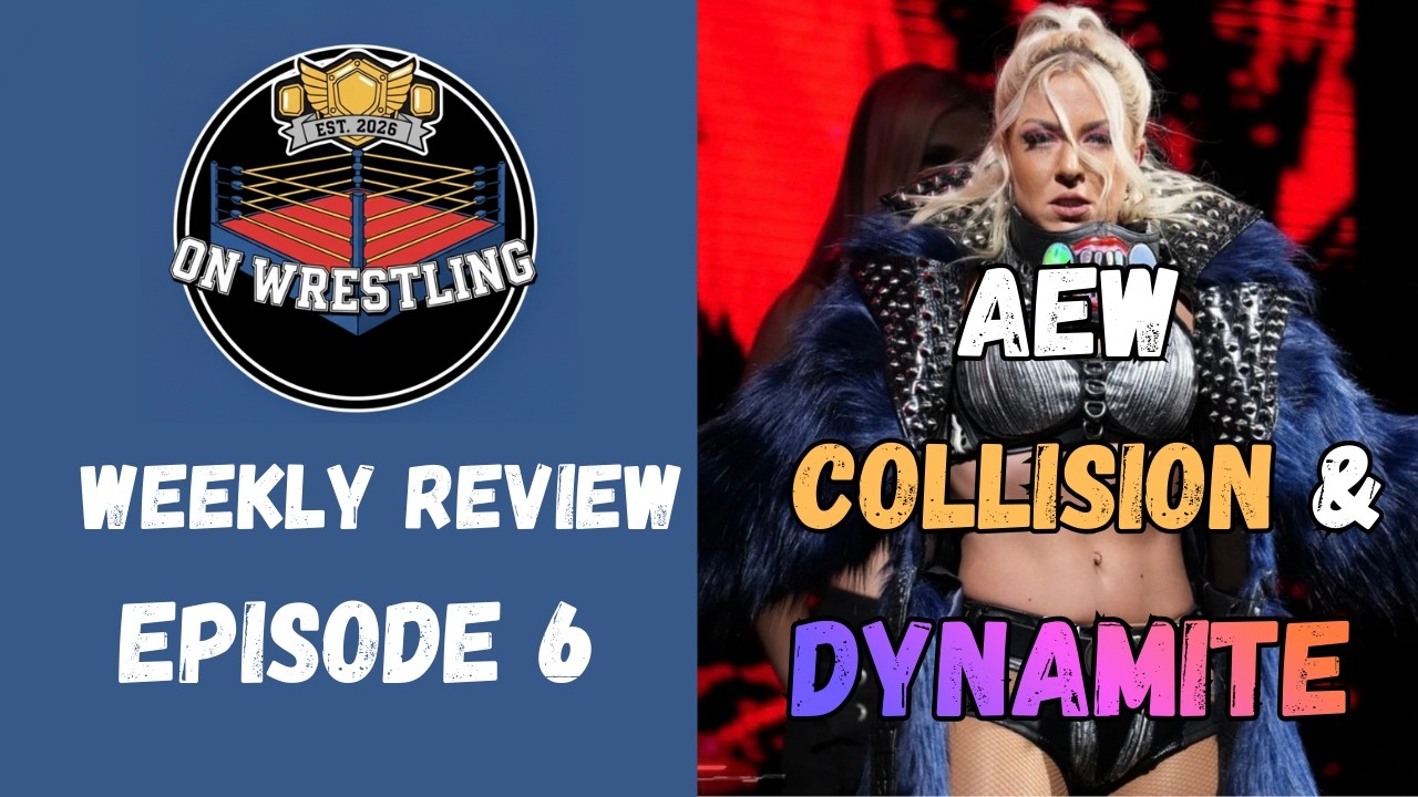 Weekly Review Episode 6 - AEW Collision & Dynamite - TNT Defences, Plunder and a Toxic Title Win!