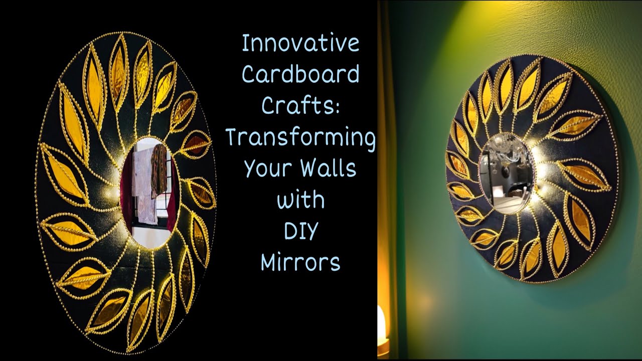 Innovative Cardboard Crafts: Transforming Your Walls with DIY Mirrors | FASHION PIXIES