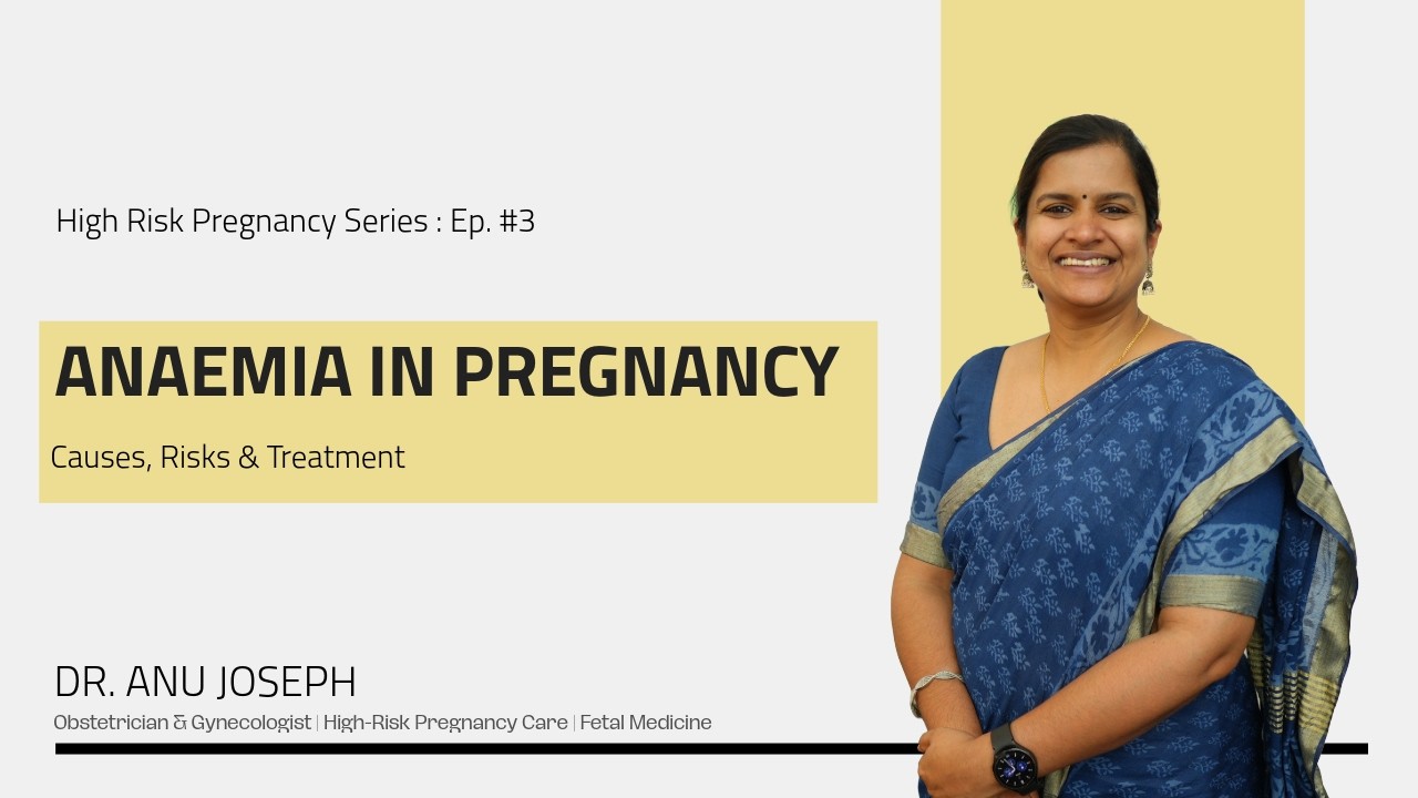 Ep. # 3 - Anaemia in Pregnancy | Causes, Risks & Treatment