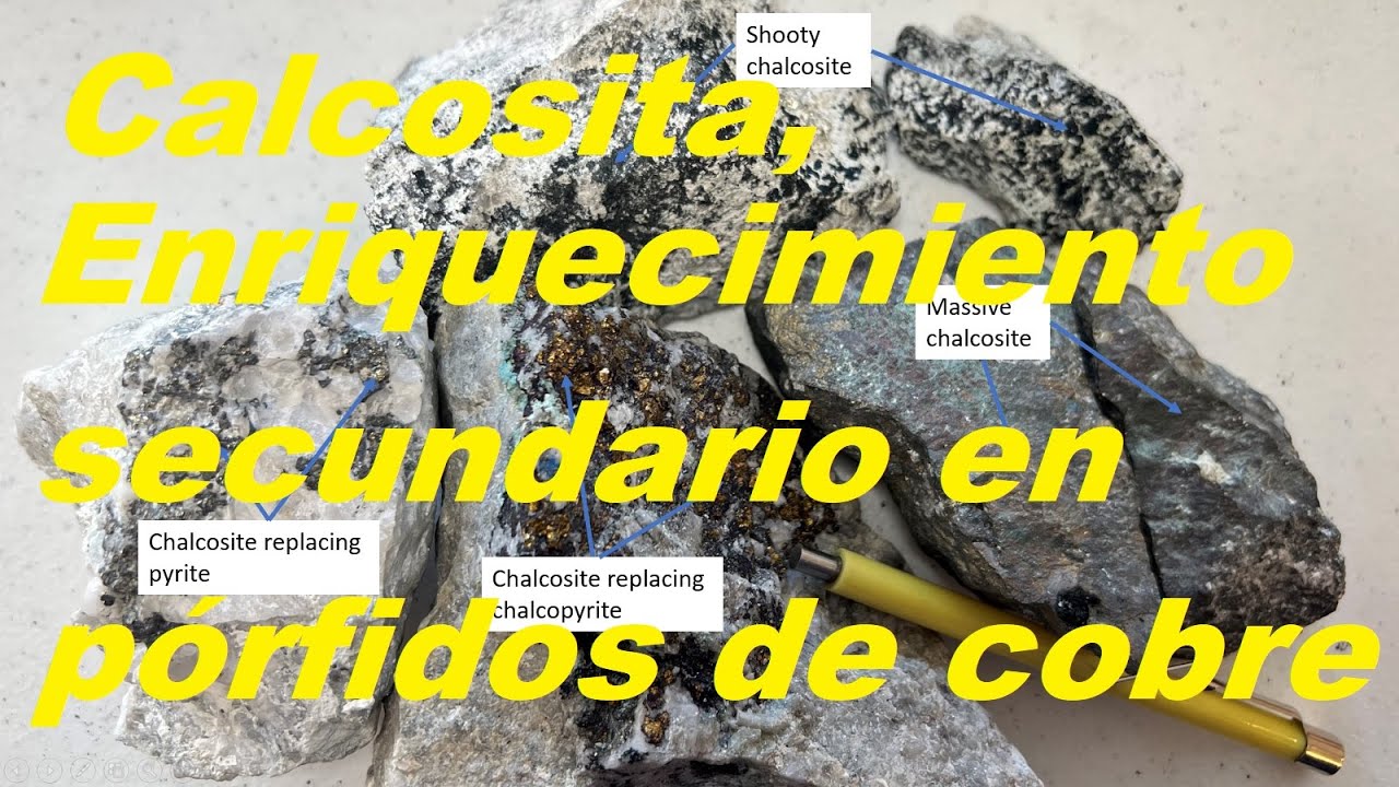 Calcosita, enriquecimiento secundario en pórfidos de cobre