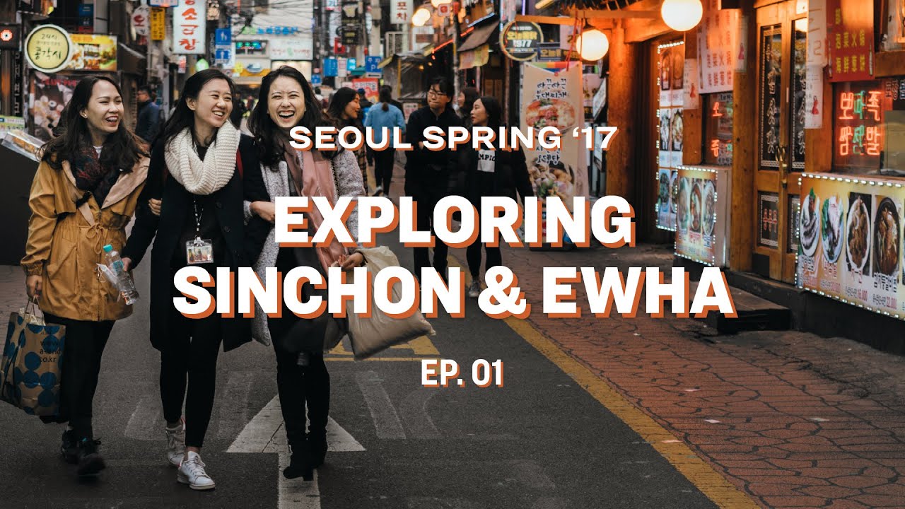 Seoul Spring '17 - Ep. 01 - Exploring Ewha & Sinchon