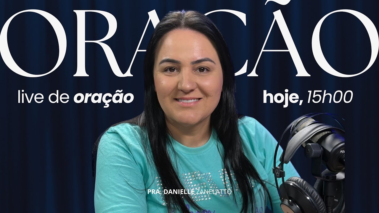 LIVE DE ORA&Ccedil;&Atilde;O | 15H00 | Pra. Danielle Zanelatto