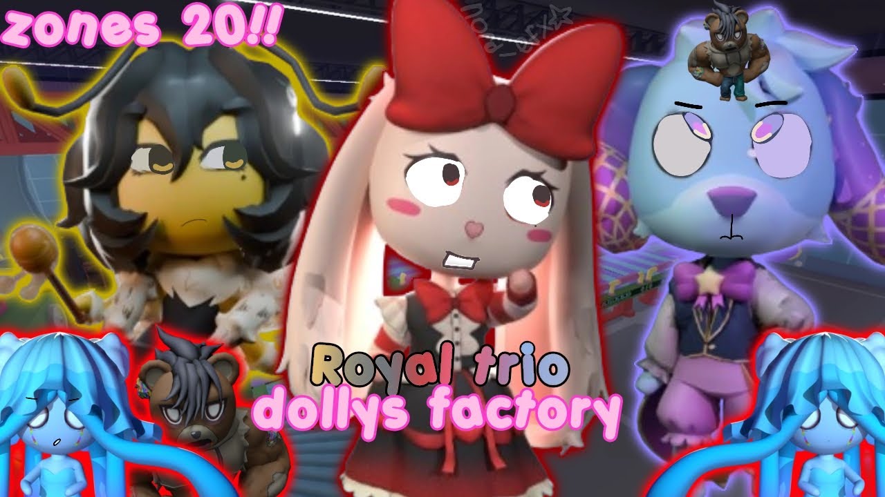 Royal trio ||dollys factory|| 4 BOSSES! *