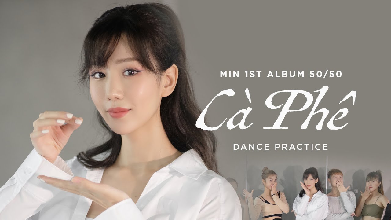 MIN - C&Agrave; PH&Ecirc; DANCE PRACTICE (MOVING VER.)