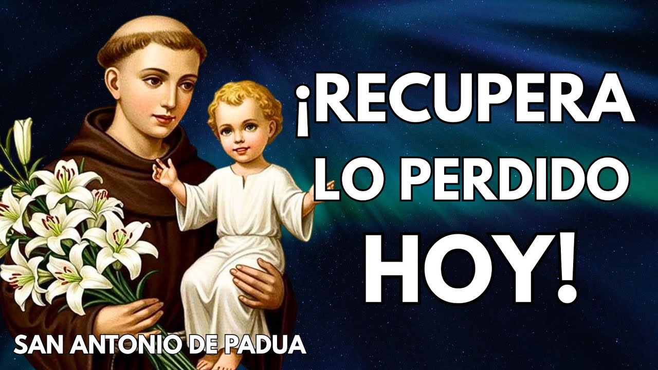 Oración a San Antonio de Padua que RESTAURA lo PERDIDO | Oración MILAGROSA para Hoy